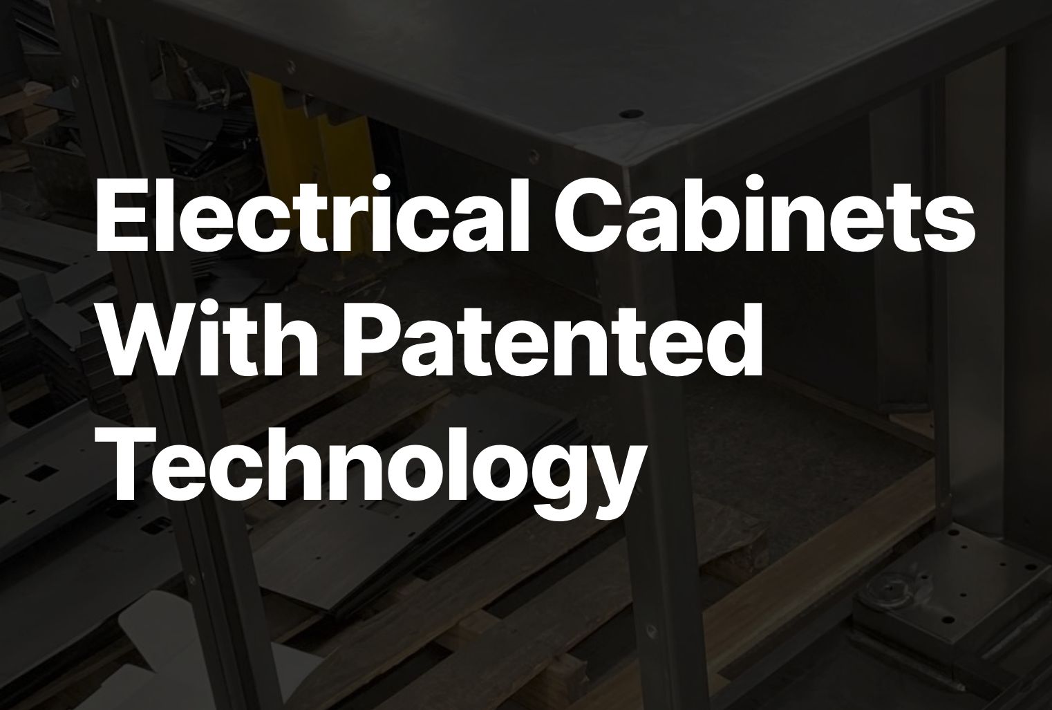 Elecrtical Cabinets with patented technology Laser Expertise